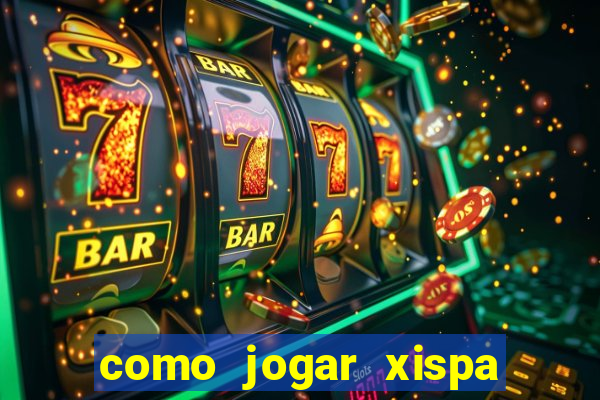 como jogar xispa no jogo do bicho